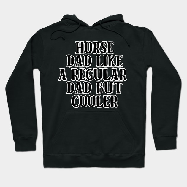 Horse Dad Like A Regular Dad But Cooler Hoodie by nextneveldesign